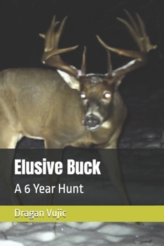 Paperback Elusive Buck: A 6 Year Hunt Book
