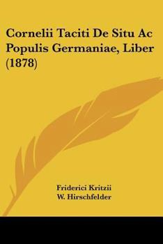 Paperback Cornelii Taciti De Situ Ac Populis Germaniae, Liber (1878) [Latin] Book