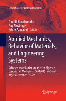 Paperback Applied Mechanics, Behavior of Materials, and Engineering Systems: Selected Contributions to the 5th Algerian Congress of Mechanics, Cam2015, El-Oued, Book
