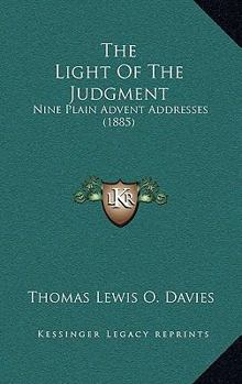 Paperback The Light Of The Judgment: Nine Plain Advent Addresses (1885) Book