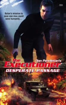 Desperate Passage (Mack Bolan The Executioner #359) - Book #359 of the Mack Bolan the Executioner