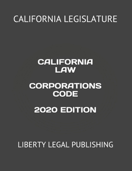 Paperback CALIFORNIA LAW CORPORATIONS CODE 2020 EDITION: LIBERTY LEGAL PUBLISHING Book
