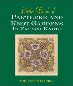 Hardcover Little Book of Parterre and Knot Gardens in French Knots Book