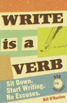 Hardcover Write Is a Verb: Sit Down. Start Writing. No Excuses. [With DVD] Book
