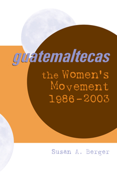 Paperback Guatemaltecas: The Women's Movement, 1986-2003 Book