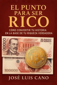 Paperback El punto para ser rico: Como convertir tu historia en la base de tu riqueza verdadera [Spanish] Book
