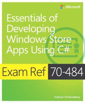 Paperback Exam Ref 70-484 Essentials of Developing Windows Store Apps using C# (MCSD): Essentials of Developing Windows Store Apps Using C# Book