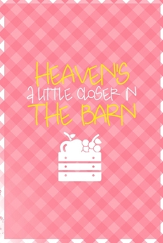 Heaven's A Little Closer In The Barn: All Purpose 6x9 Blank Lined Notebook Journal Way Better Than A Card Trendy Unique Gift Checkered Pink Farmer
