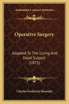 Paperback Operative Surgery: Adapted To The Living And Dead Subject (1873) Book