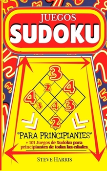 Paperback Juegos de SUDOKU Para principiantes: +101 juegos de Sudoku para principiantes de todas las edades (Adultos y niños) - Libro de actividad [Spanish] Book
