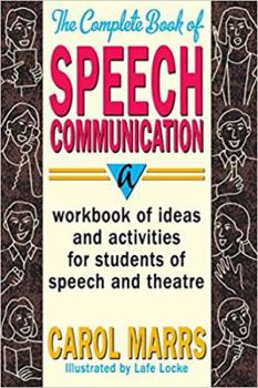 Hardcover Complete Book of Speech Communication: A Workbook of Ideas and Activities for Students of Speech and Theatre Book
