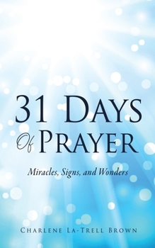 Paperback 31 Days Of Prayer: Miracles, Signs, and Wonders Book