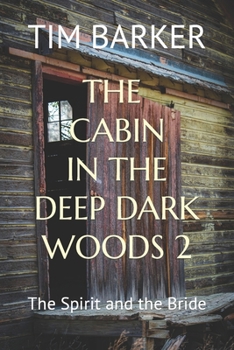 Paperback The Cabin in the Deep Dark Woods 2: The Spirit and the Bride Book
