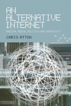 Paperback An Alternative Internet: Radical Media, Politics and Creativity Book