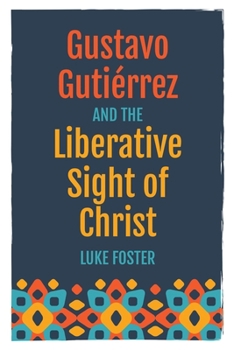 Paperback Gustavo Gutiérrez and the Liberative Sight of Christ Book