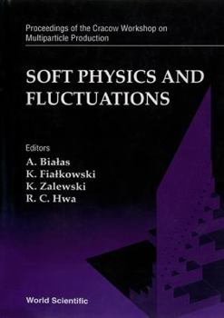Hardcover Soft Physics and Fluctuations - Proceedings of the Cracow Workshop on Multiparticle Production Book