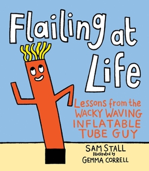 Board book Flailing at Life: Lessons from the Wacky Waving Inflatable Tube Guy Book