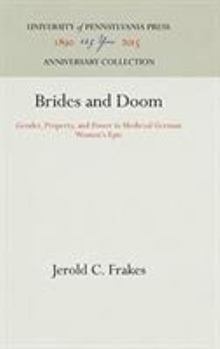 Hardcover Brides and Doom: Gender, Property, and Power in Medieval German Women's Epic Book