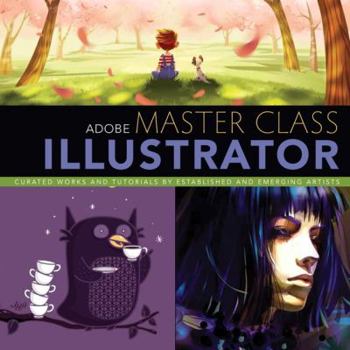 Paperback Adobe Master Class: Illustrator Inspiring Artwork and Tutorials by Established and Emerging Artists Book