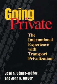 Paperback Going Private: The International Experience with Transport Privatization Book