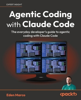Paperback Agentic Coding with Claude Code: The everyday developer's guide to agentic coding with Claude Code Book