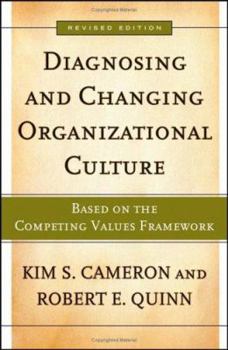 Paperback Diagnosing and Changing Organizational Culture: Based on the Competing Values Framework Book