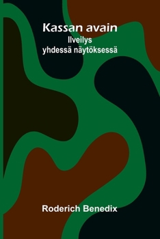 Kassan avain: Ilveilys yhdessä näytöksessä (Finnish Edition)