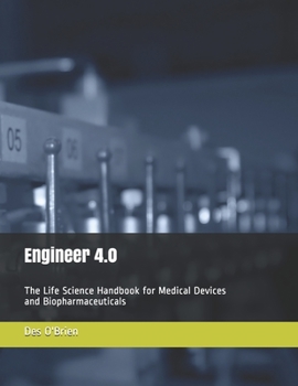 Paperback Engineer 4.0: The Life Science Handbook for Medical Devices and BioPharmaceuticals Book