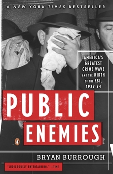 Paperback Public Enemies: America's Greatest Crime Wave and the Birth of the Fbi, 1933-34 Book