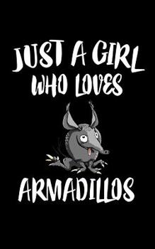 Paperback Just A Girl Who Loves Armadillos: Animal Nature Collection Book