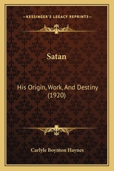 Paperback Satan: His Origin, Work, And Destiny (1920) Book