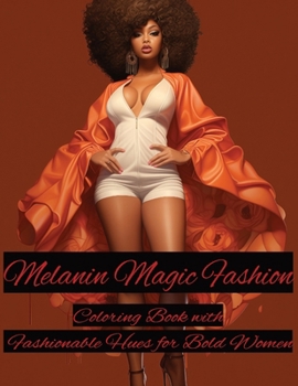 Paperback Melanin Magic Fashion Coloring Book: Coloring Book with Fashionable Hues for Bold Women Book