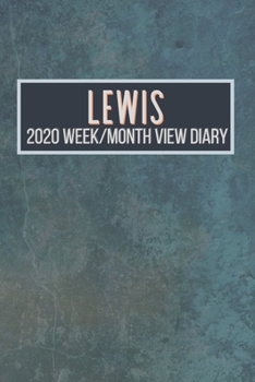 LEWIS 2020 Week/Month View Diary: January to December 2020 Week and Month view Planner: Weekly Planner also suitable as an appointment diary, personal planner. A personalised gift for LEWIS