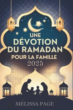 Paperback Une Dévotion Du Ramadan Pour La Famille 2025 [French] Book
