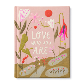 Hardcover Love Who You Are: A Gift Book to Celebrate Your Self-Worth Book