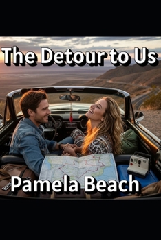 The Detour of Us: A Romantic Comedy