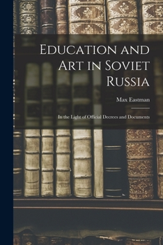 Paperback Education and art in Soviet Russia: In the Light of Official Decrees and Documents Book