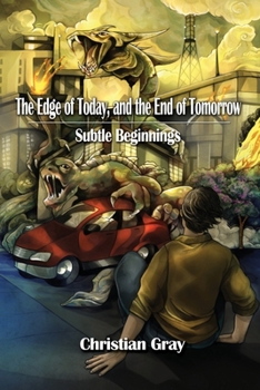 Paperback The Edge of Today, and the End of Tomorrow: Subtle Beginnings Book