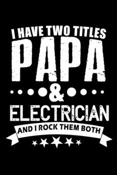 Paperback I have two titles papa & Electrician and I rock them both: 110 Game Sheets - Four in a Row Fun Blank Games - Soft Cover Book for Kids for Traveling & Book