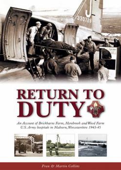 Paperback Return to Duty: An Account of Brickbarns Farm, Merebrook and Wood Farm U.S. Army Hospitals in Malvern, Worcestershire 1943-45 by Frances Collins (2010-01-04) Book