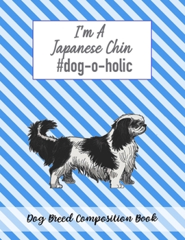 Paperback I'm A Japanese Chin #dog-o-holic: Dog Breed Composition Book