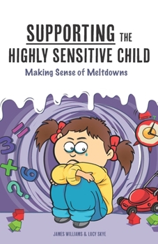 Paperback Supporting the Highly Sensitive Child: Making Sense of Meltdowns Book