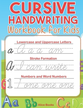 Paperback Cursive Handwriting Workbook for Kids: ABC Cursive Writing Practice Book to Learn Alphabet Letters, Numbers, Words & Sentences for Beginners, Preschoo Book