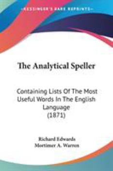 Paperback The Analytical Speller: Containing Lists Of The Most Useful Words In The English Language (1871) Book