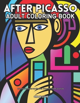 Paperback After Picasso Adult Coloring Book: Intricate Designs For Mindful Coloring and Relaxation Book