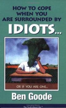 Paperback How to Cope When You Are Surrounded by Idiots Book