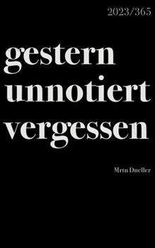 Paperback gestern unnotiert vergessen: 2023/365 [German] Book
