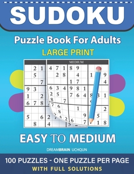 Paperback Sudoku Puzzle Book for Adults: Easy to Medium 100 Sudoku Puzzles LARGE PRINT - One Puzzle Per Page With Full Solutions [Large Print] Book