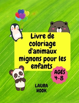 Livre de coloriage d'animaux mignons pour les enfants: Amazing coloring book with cute animals for kids/ Livre de coloriage d'animaux pour garçons et ... les concentrations et l