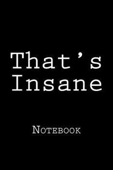 Paperback That's Insane: Notebook Book